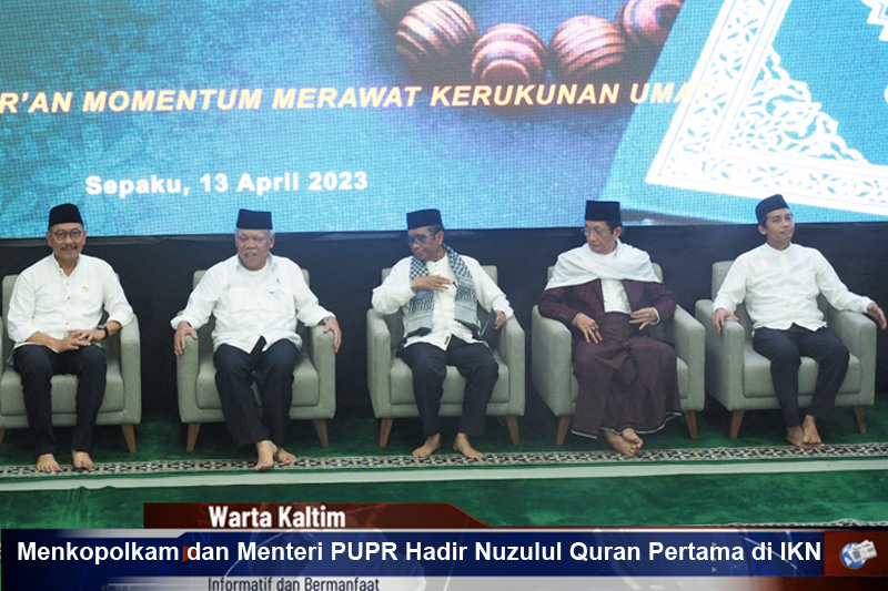Menkopolkam dan Menteri PUPR Hadir Nuzulul Quran Pertama di IKN